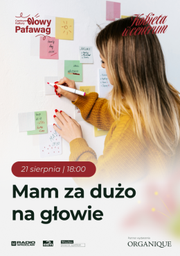 Wrocław Wydarzenie Inne wydarzenie Kobieta w Centrum. Mam za dużo na głowie. Jak odzyskać więcej spokoju i przestrzeni dla siebie